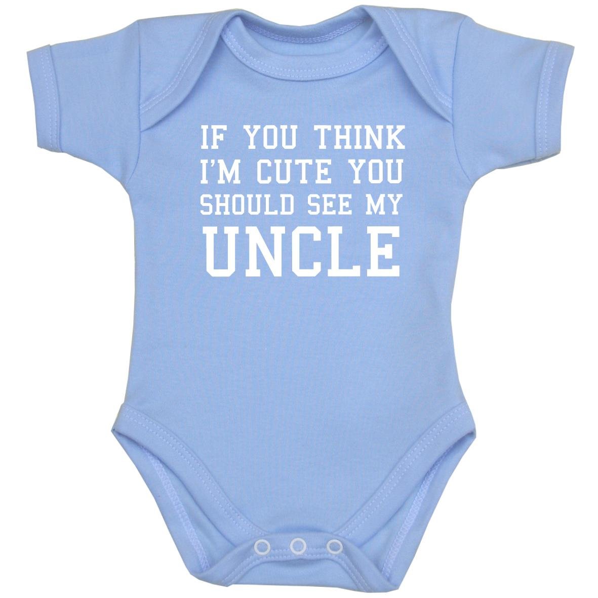 You Think I'm Cute You Should See My Uncle Baby Clothes Bodysuit 0-24 mth SKY 0-3