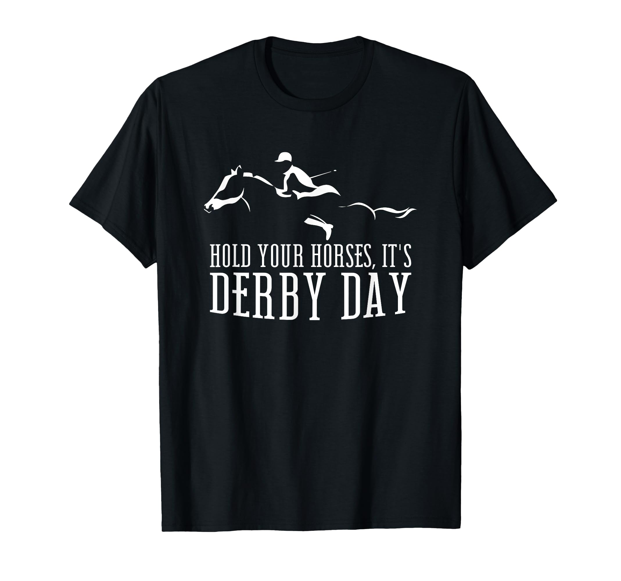 Hold your Horses It's Derby Day Horse Jockey Horse Racing T-Shirt