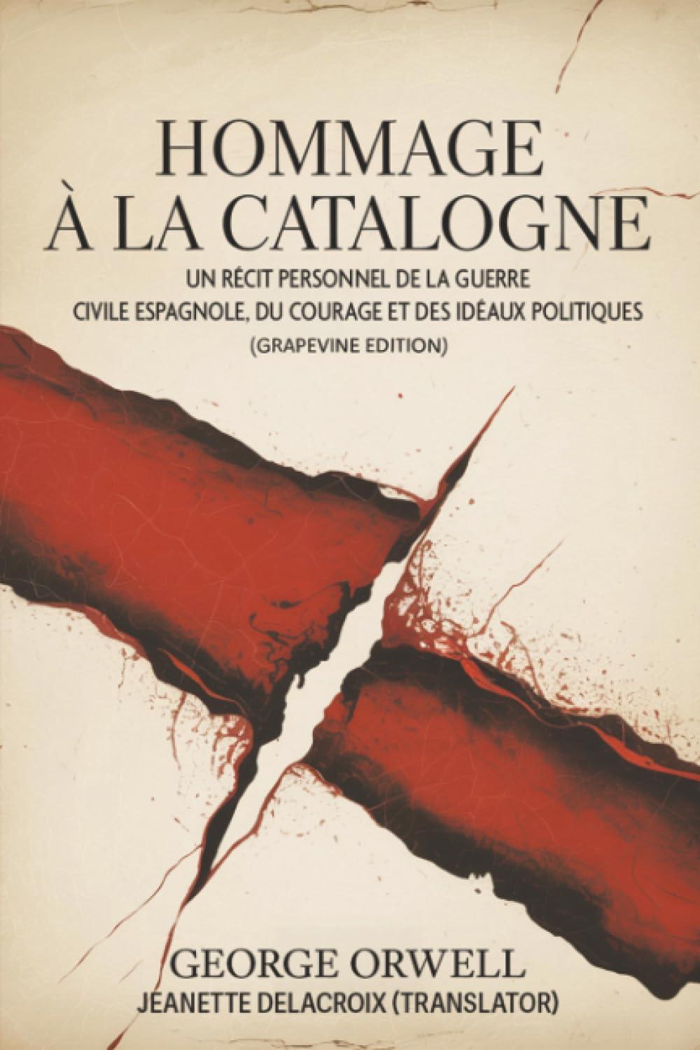 Hommage à la Catalogne: Un récit personnel de la guerre civile espagnole, du courage et des idéaux politiques (Grapevine edition)