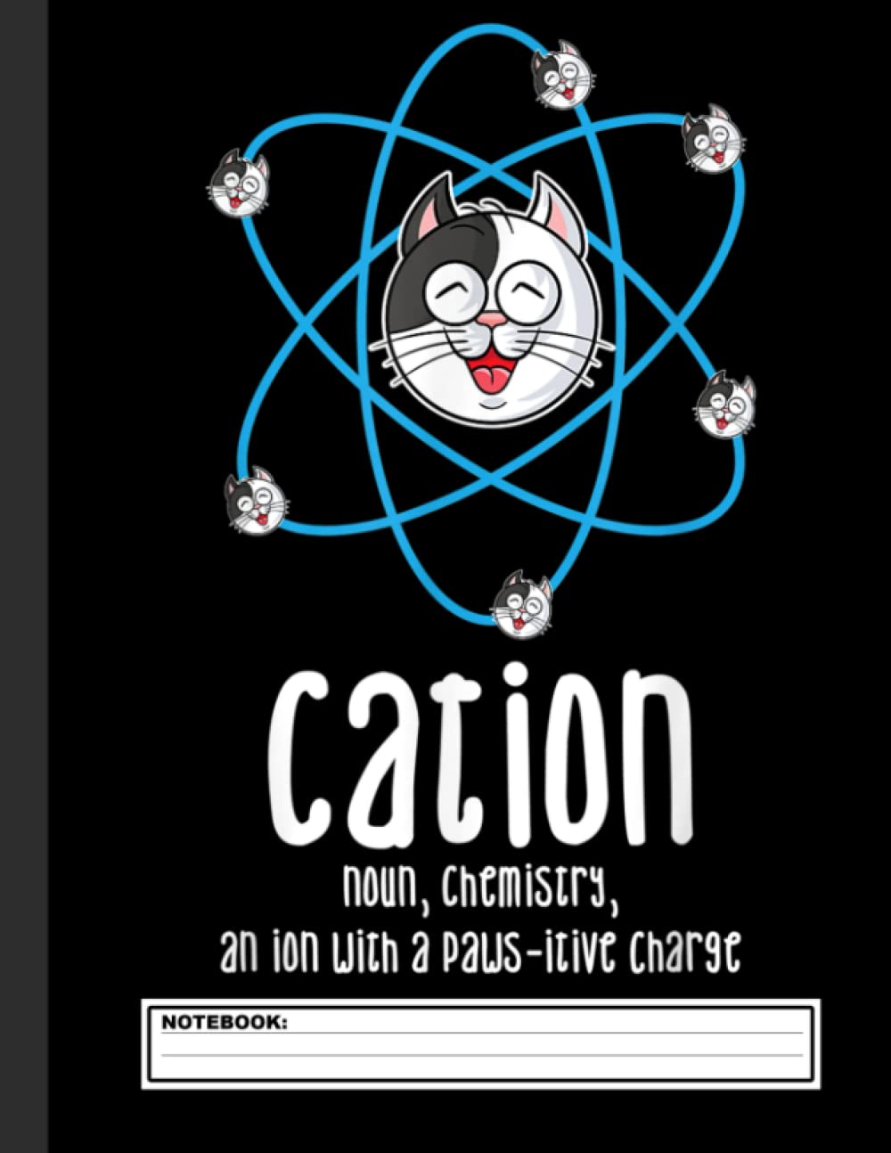 Cation Cathode Ion Physics Nerd Joke Kitten Cat Definition Notebook: Cute cat lined pages, kids cats composition book, Notebook Journal for Teens Kids ... Back to School... 8.5x11 inches, 120 pages