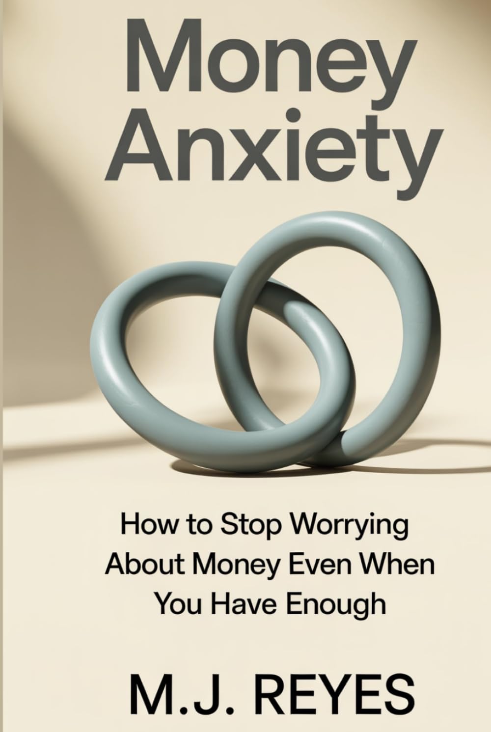 MONEY ANXIETY: How to Stop Worrying About Money Even When You Have Enough