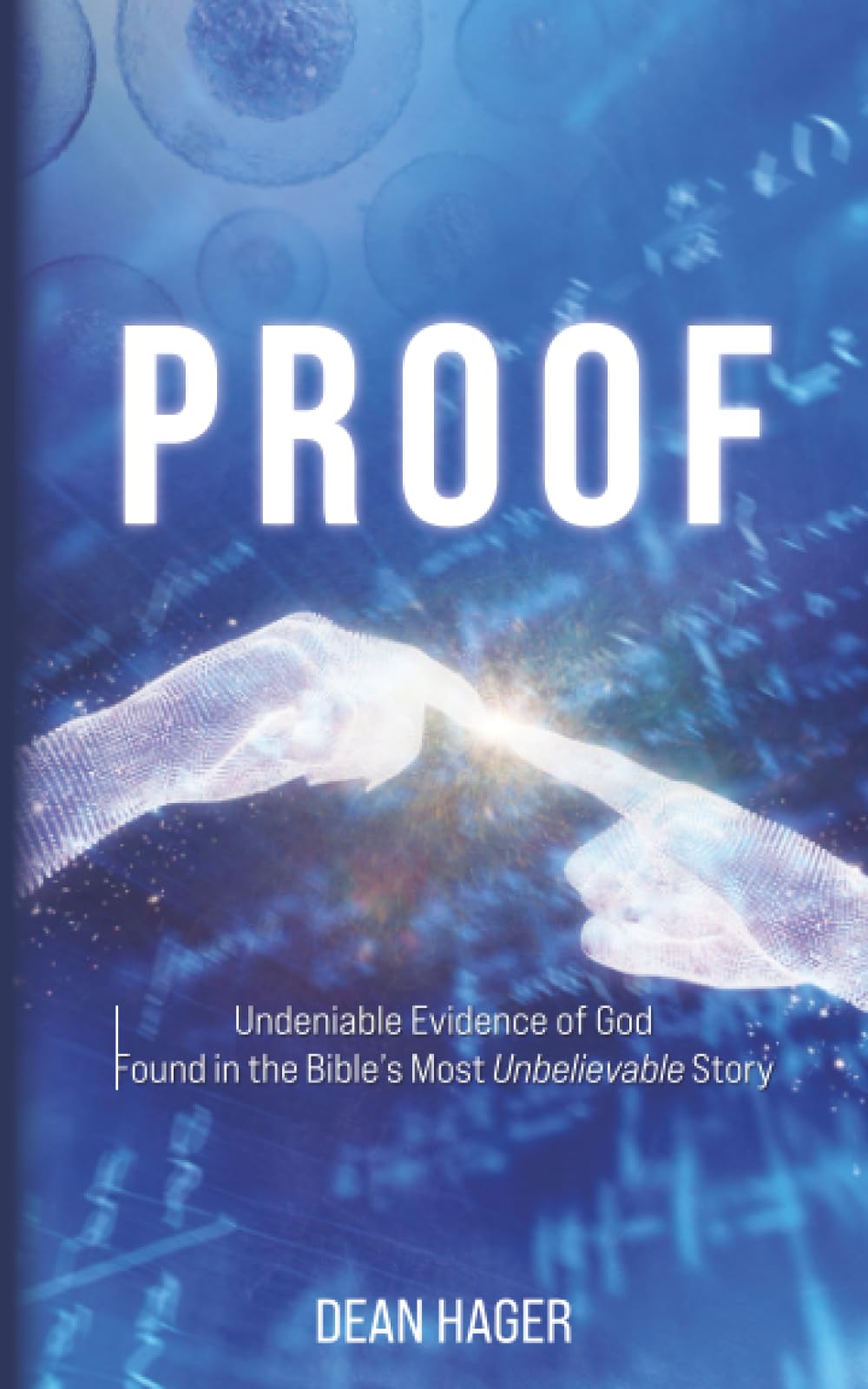 Proof: Undeniable Evidence of God Found in the Bible's Most Unbelievable Story