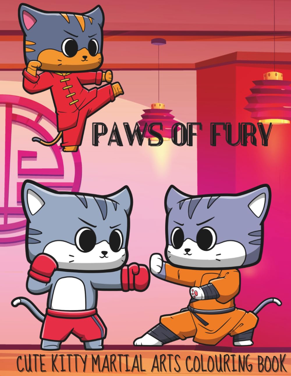 Paws of Fury : Cute Kitty Martial Arts Colouring Book: Stress-Relieving Fun for Kids, Adults, and Martial Arts Fans