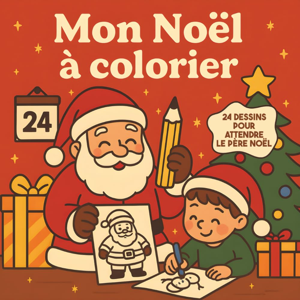Mon Noël à colorier – Calendrier de l’Avent à colorier pour enfants : 24 dessins magiques et festifs pour patienter jusqu’à Noël: Livre de coloriage de Noël