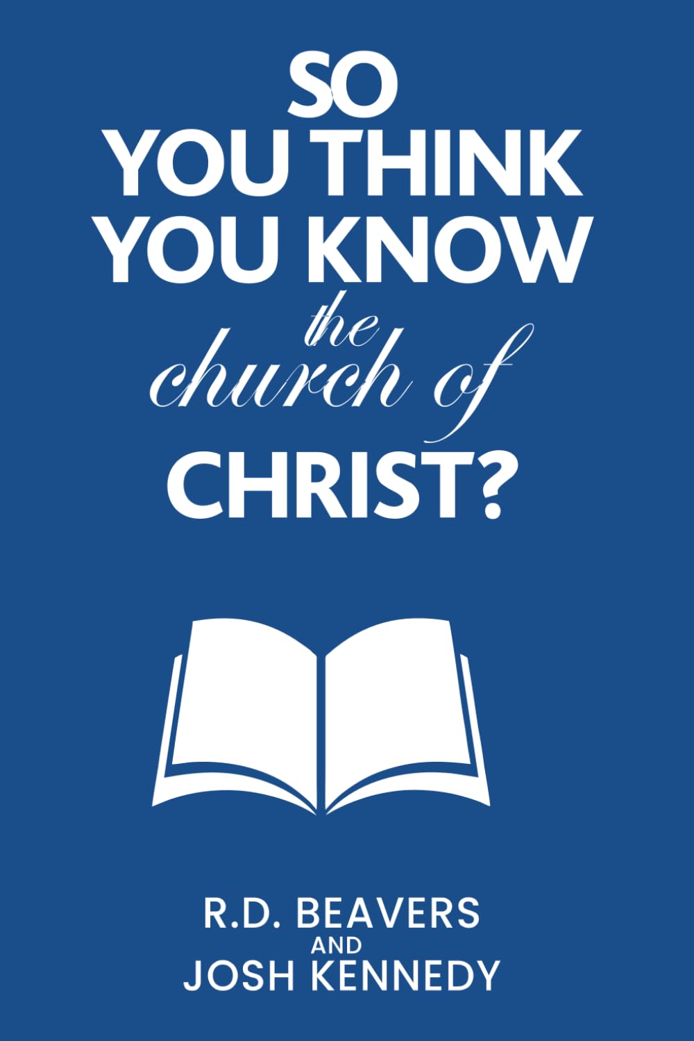 So You Think You Know the church of Christ?