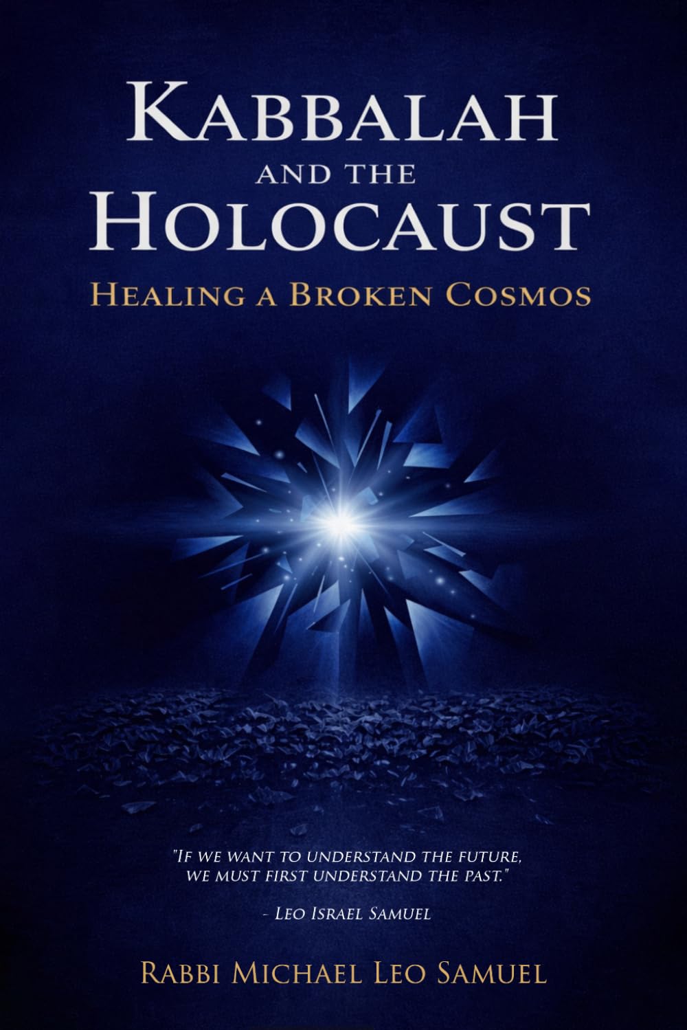 Kabbalah and the Holocaust: Healing a Broken Cosmos