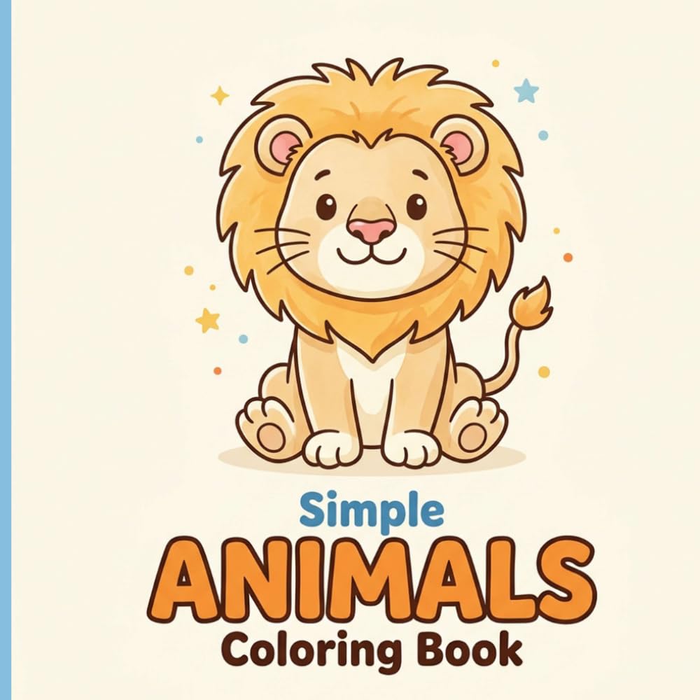 Simple Animals Coloring Book: Big and Bold Zoo Safari and Pets with Thick Lines and Borders for Relaxing Art and Frustration-Free Fun