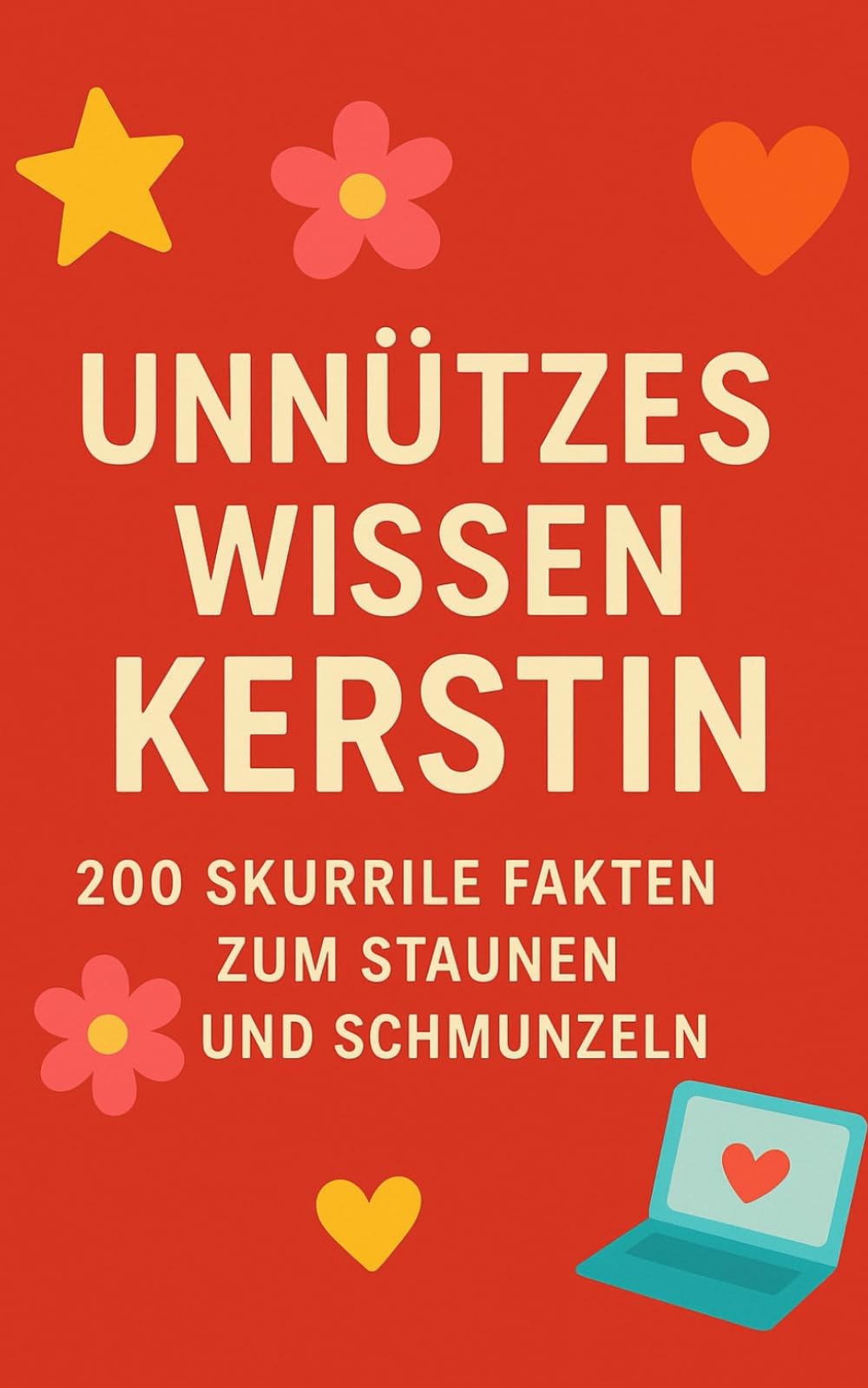 Unnützes Wissen Kerstin: 200 skurrile Fakten zum Staunen und Schmunzeln