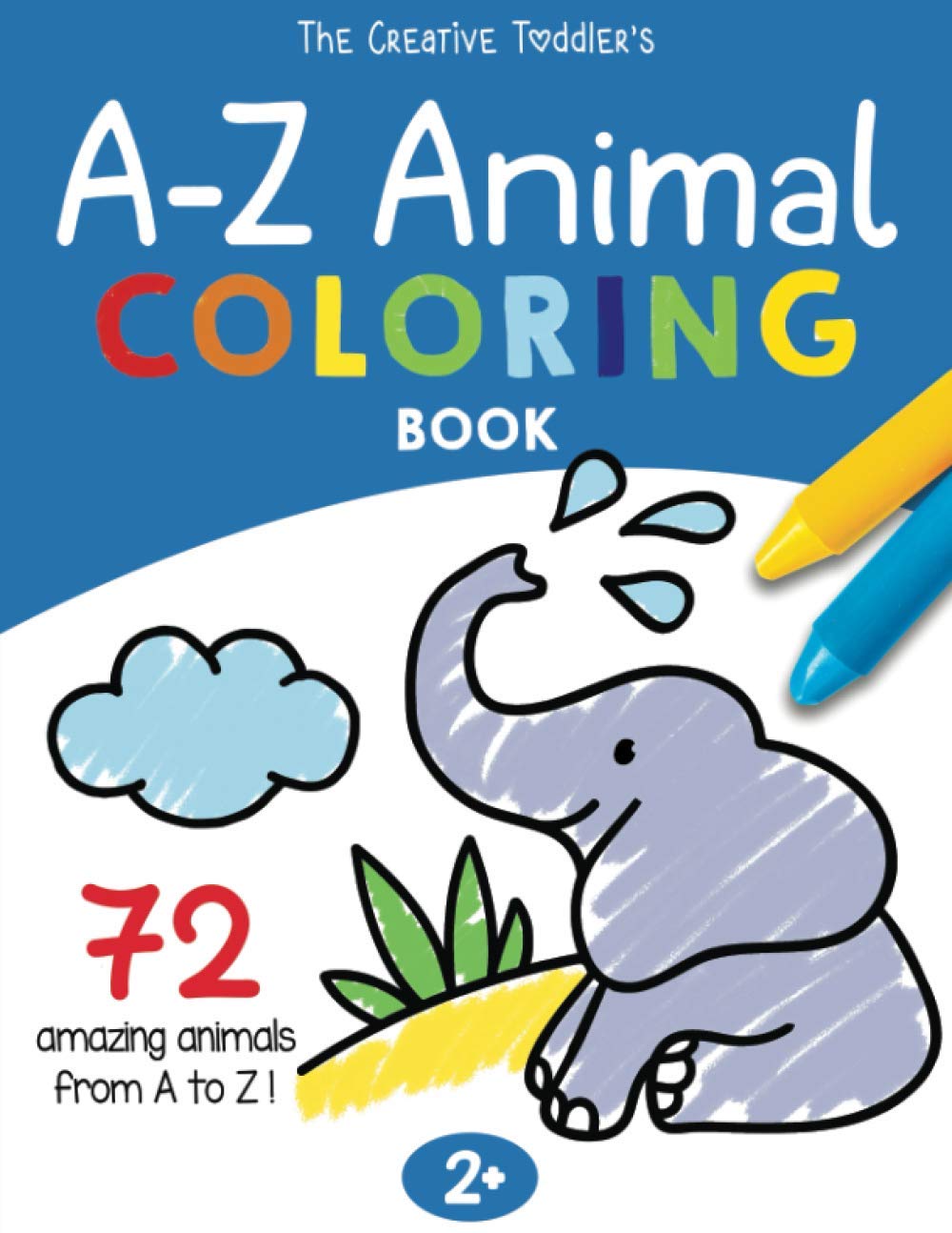The Creative Toddler's A-Z Animal Coloring Book: 72 Amazing Animals from A to Z | Preschool Activity Book For Toddlers and Kids ages 1-3, 2-4 (US Edition)