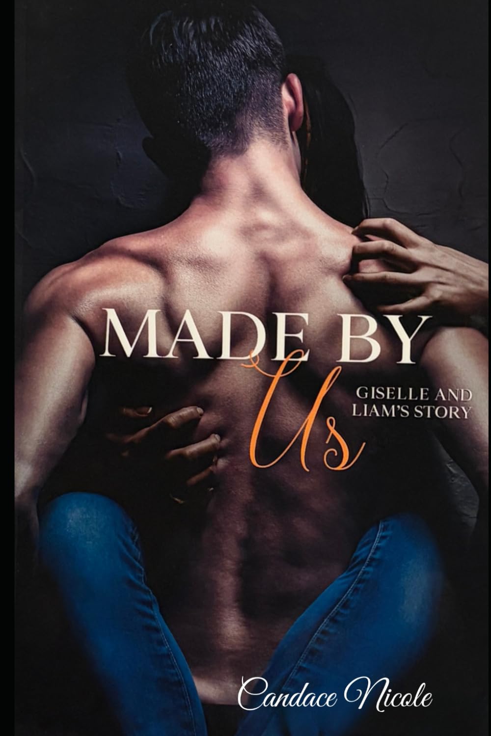 Made by Us: Giselle's and Liam's Story (The Made Series)