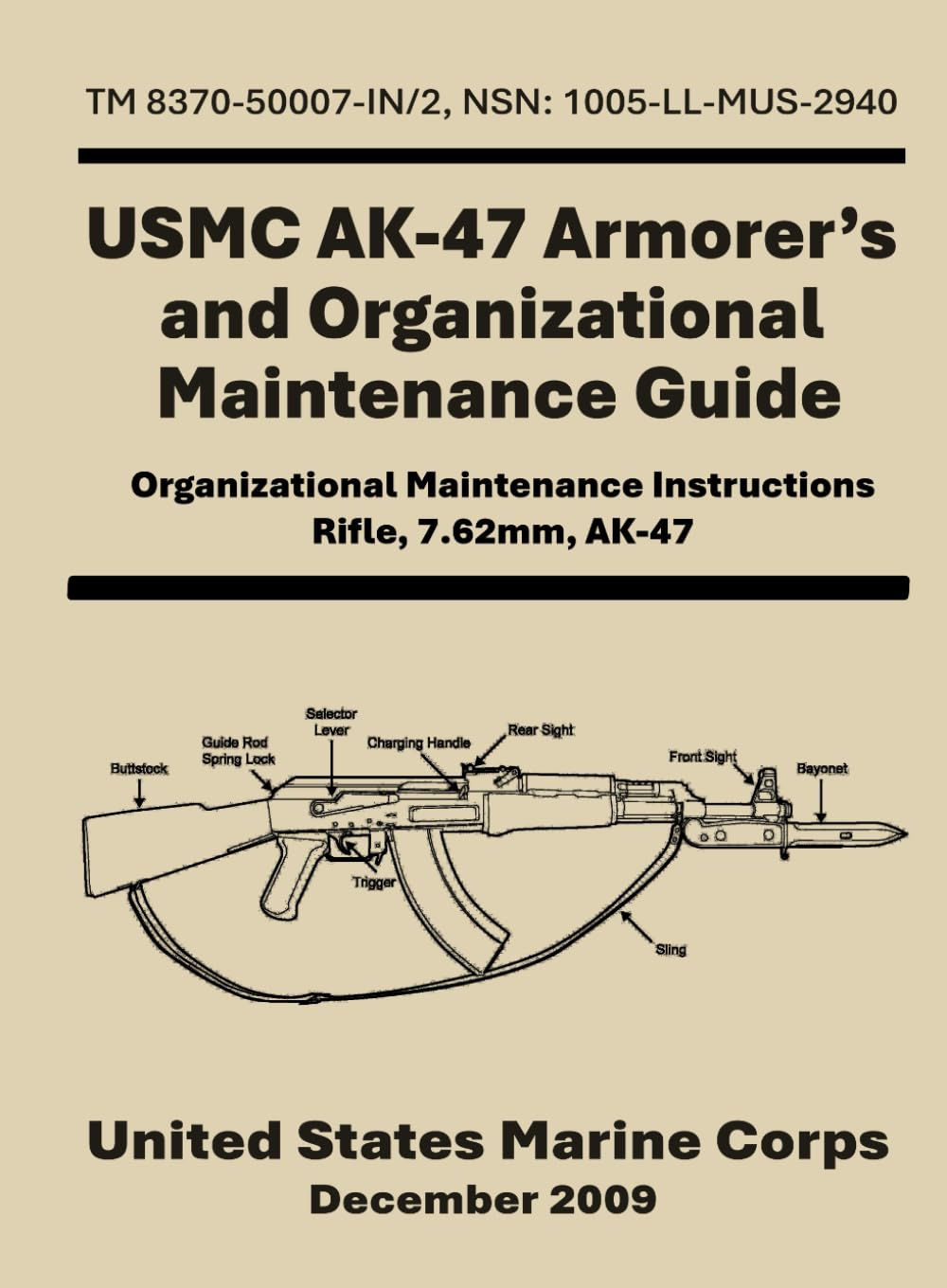 USMC AK-47 Armorer’s and Organizational Maintenance Guide: TM 8370-50007-IN/2, NSN: 1005-LL-MUS-2940, Organizational Maintenance Instructions