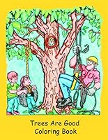 Trees Are Good Coloring Book 1881956520 Book Cover