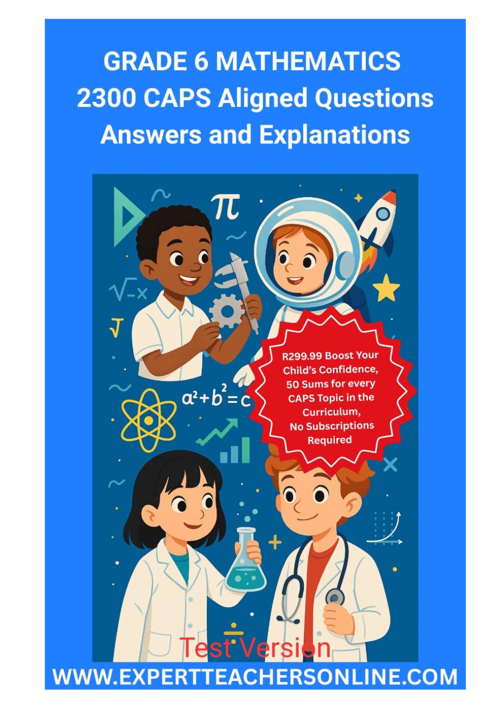 Grade 6 Mathematics Workbook: 2300 CAPS (South African School Curriculum) Aligned Questions Answers and Explanations