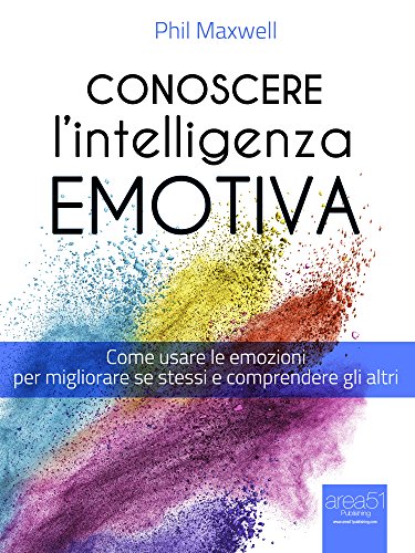 Conoscere l'Intelligenza emotiva: Come usare le