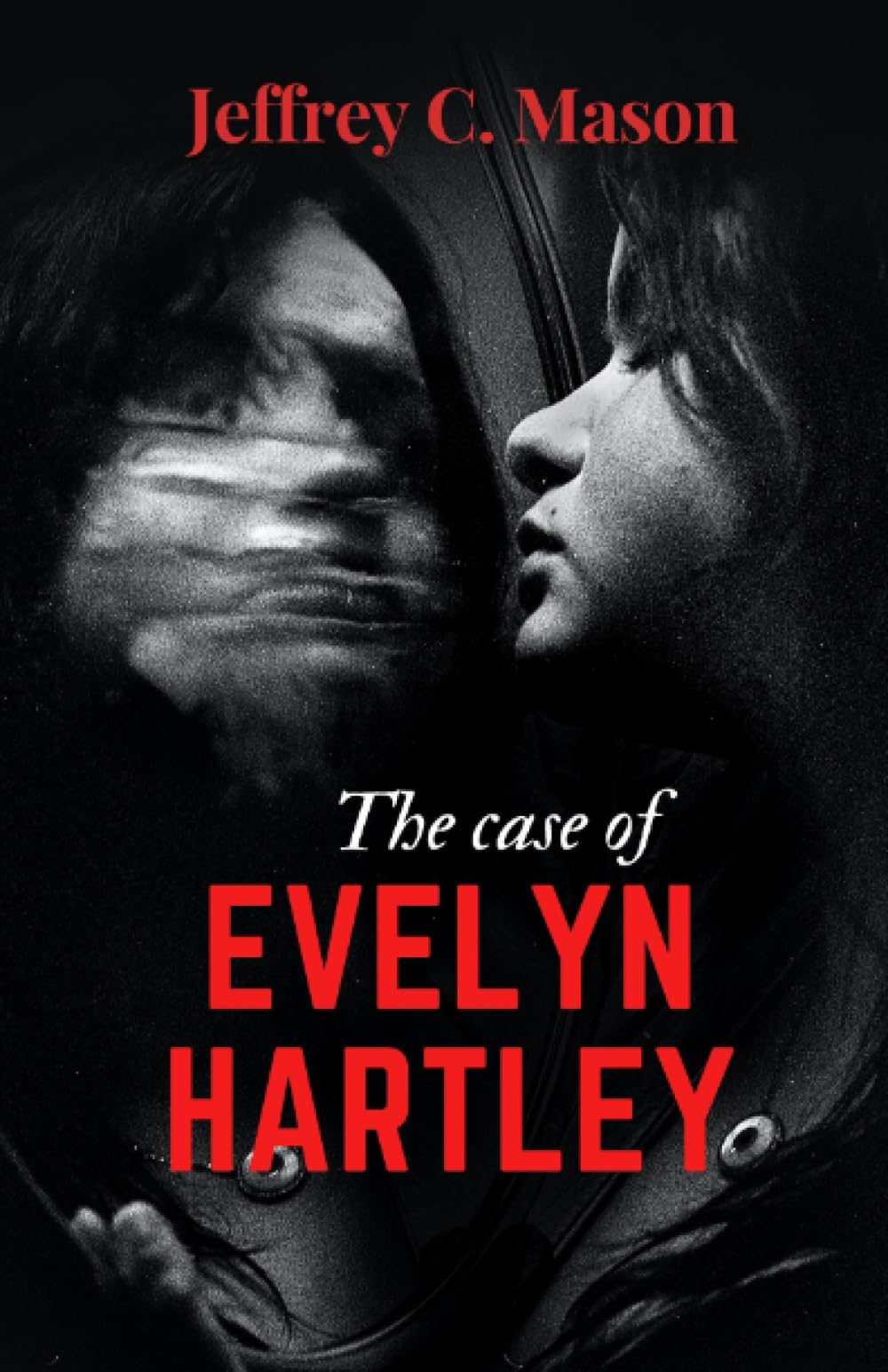 The case of EVELYN HARTLEY: True crime Biographies (True Crime Series)