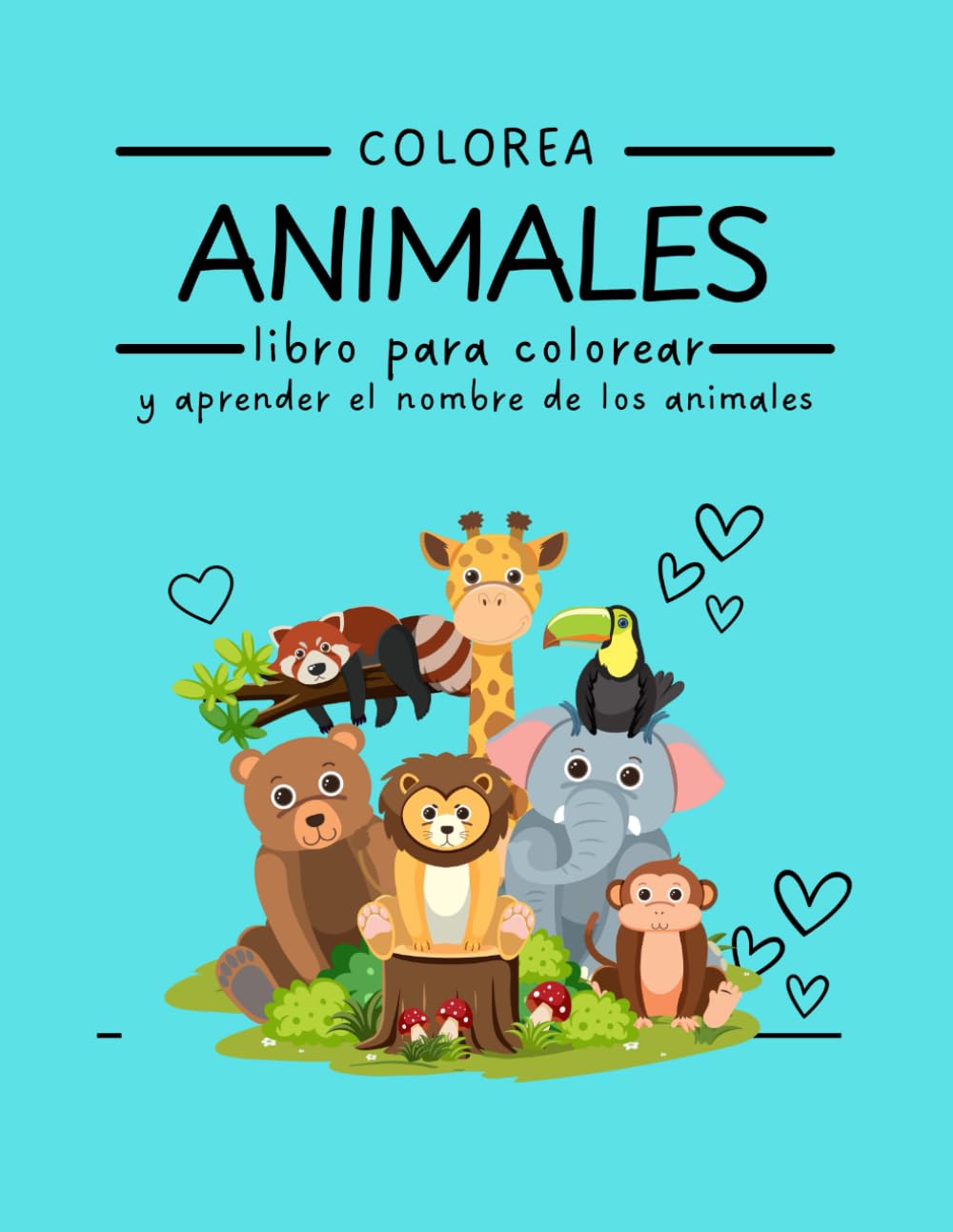 Colorea Animales: Libro para colorear y aprender el nombre de los animales