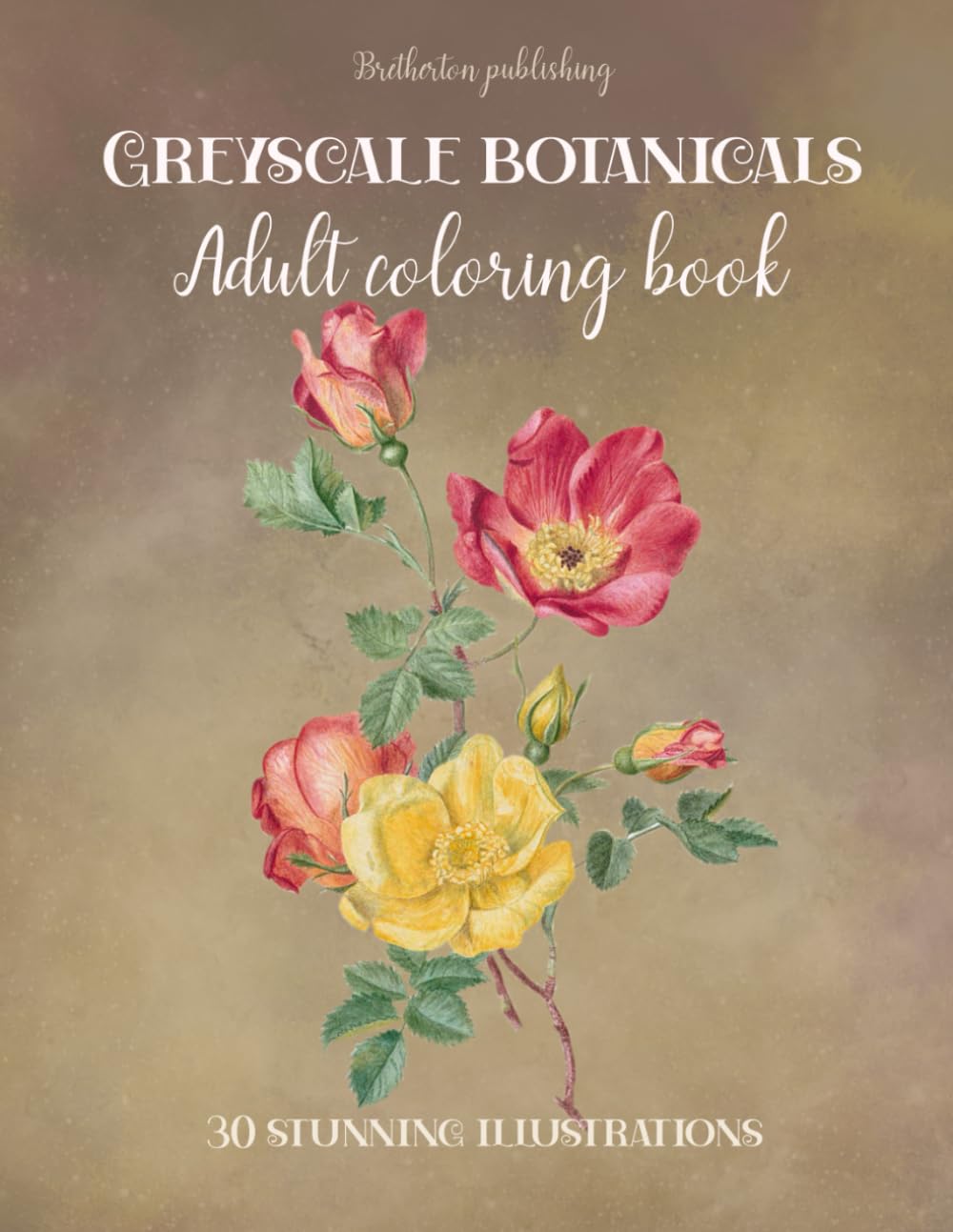 Victorian botanical book. A greyscale coloring book of victorian floral botanical illustrations: 30 beautiful floral illustrations. A coloring book for adults