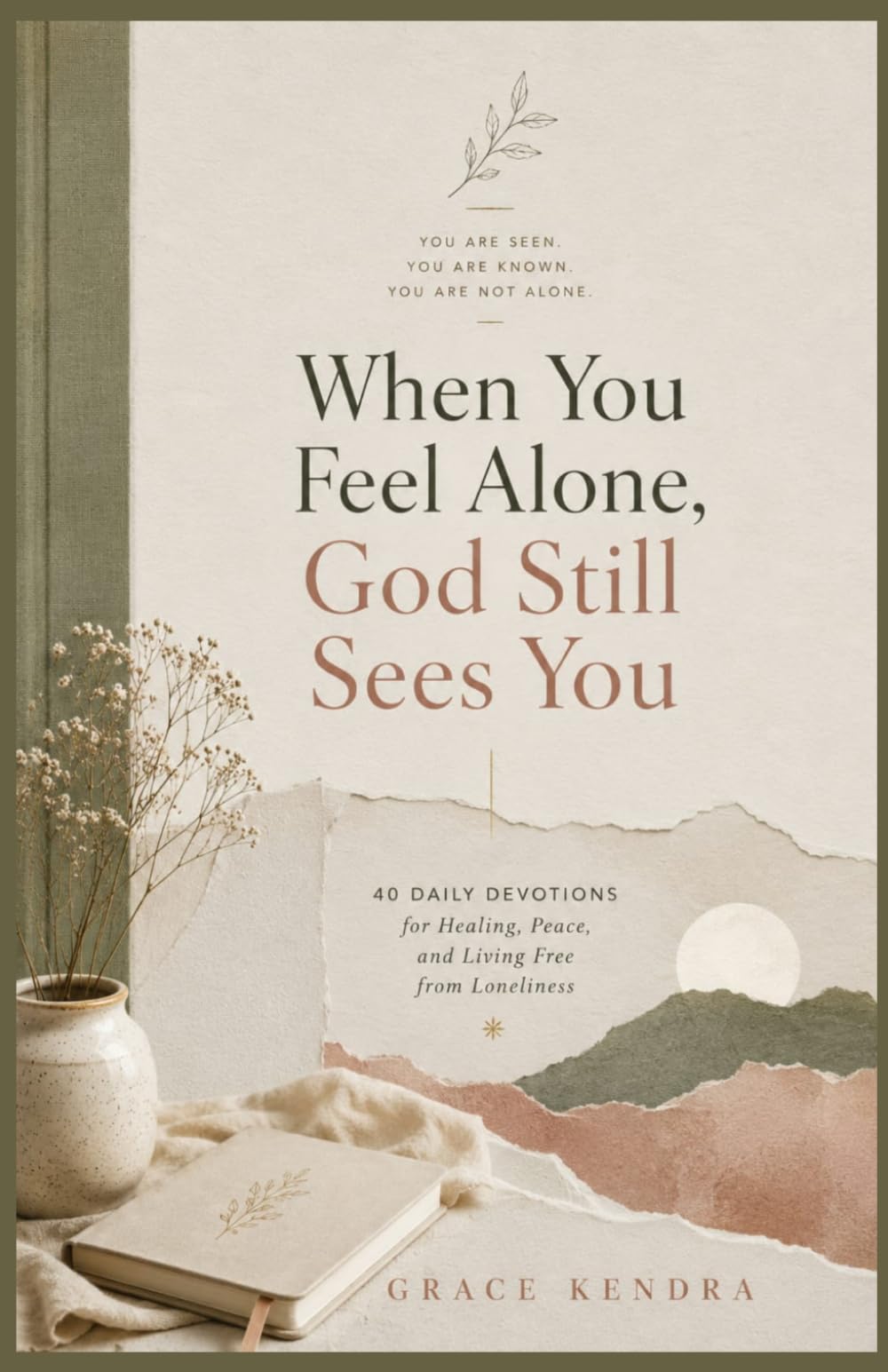 When You Feel Alone, God Still Sees You: 40 Daily Devotions for Healing, Peace, and Living Free from Loneliness
