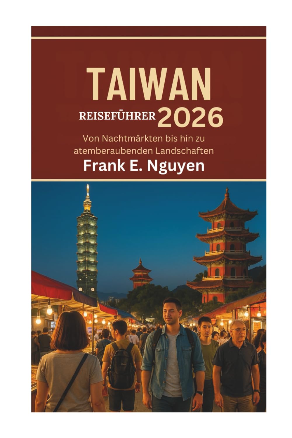 TAIWAN-REISEFÜHRER 2026: Von Nachtmärkten bis hin zu atemberaubenden Landschaften