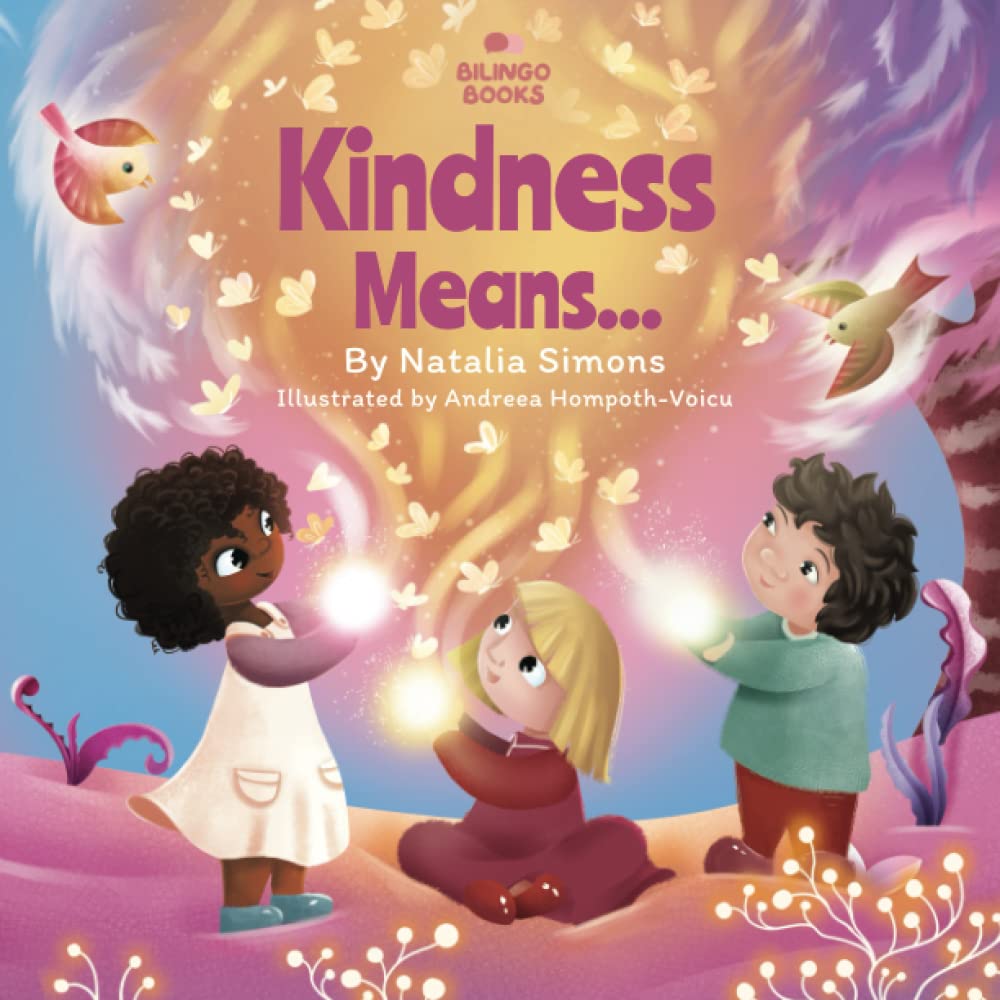 Kindness Means…: A Children’s Rhyming Book about the importance of Kindness and Empathy (Positive books for kids)