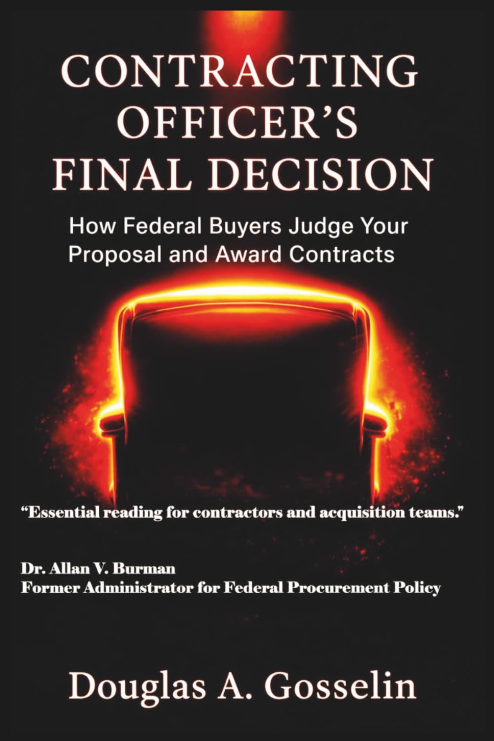 CONTRACTING OFFICER'S FINAL DECISION: HOW FEDERAL BUYERS JUDGE YOUR PROPOSAL AND AWARD CONTRACTS