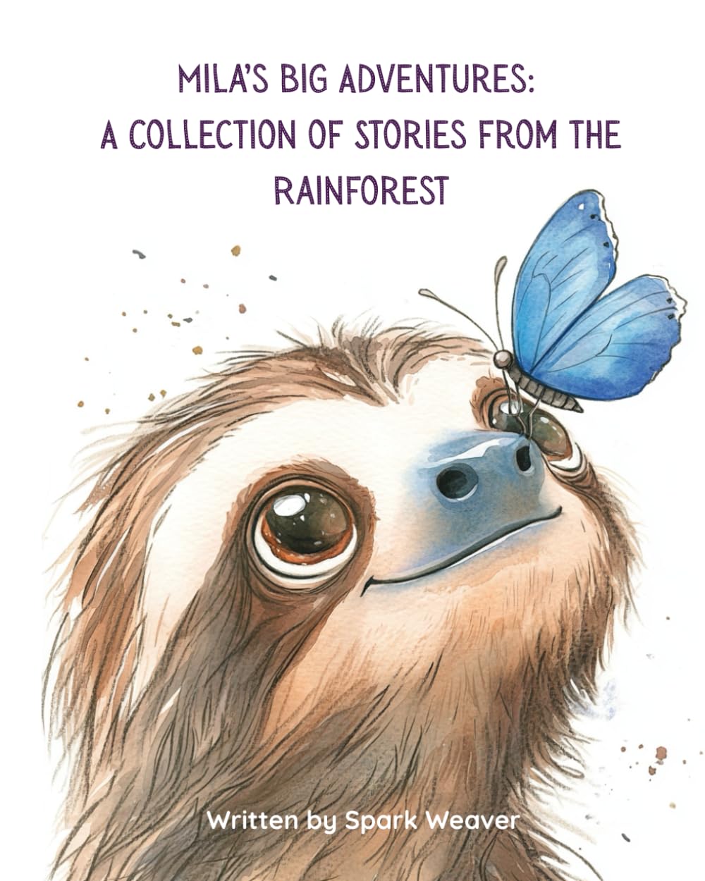 Mila’s Big Adventures: A Collection of Stories from the Rainforest: Where Curiosity and Nature Meet