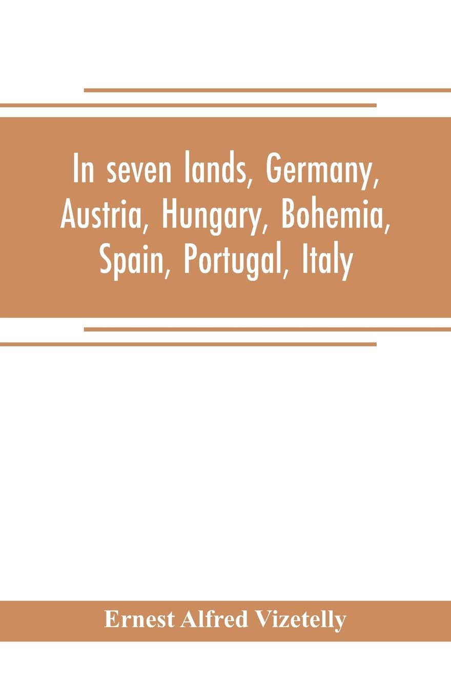 In seven lands, Germany, Austria, Hungary, Bohemia, Spain, Portugal, Italy