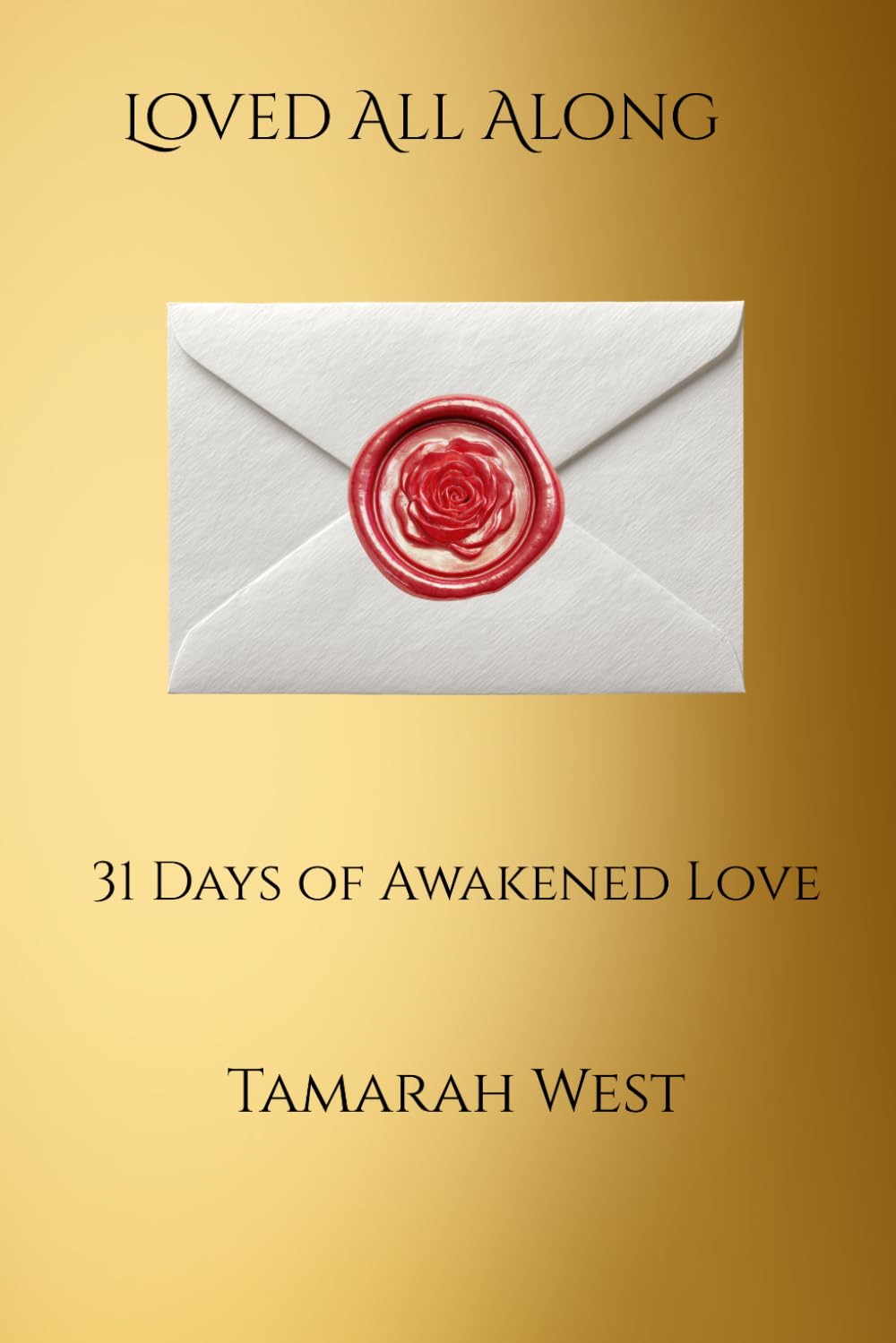Loved All Along: 31 Days of Awakened Love