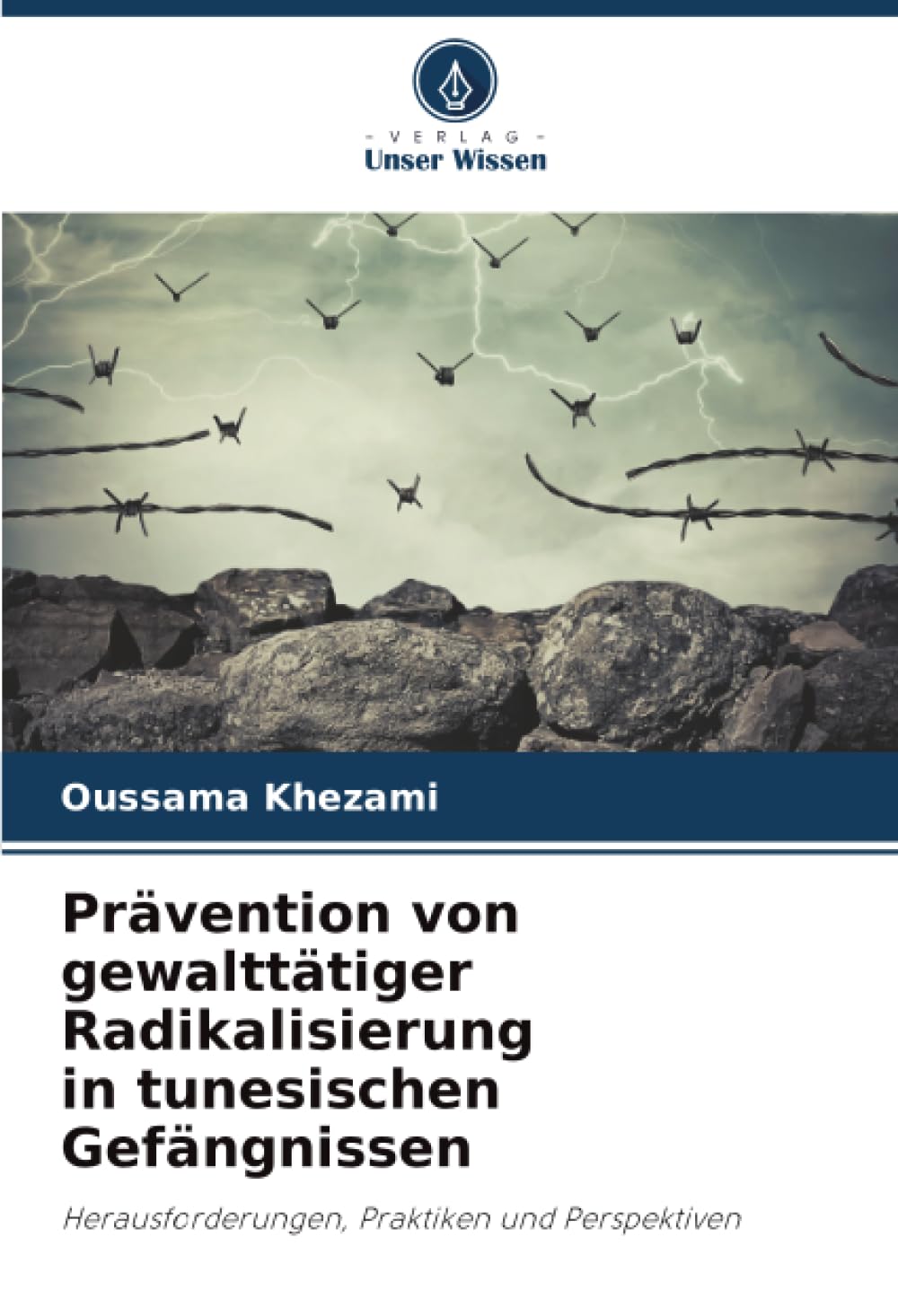 Prävention von gewalttätiger Radikalisierung in tunesischen Gefängnissen: Herausforderungen, Praktiken und Perspektiven