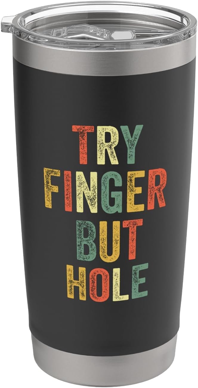 Try Finger But Hole Funny Meme Viral Joke Gaming Humor Gamer Stainless Steel Insulated Tumbler
