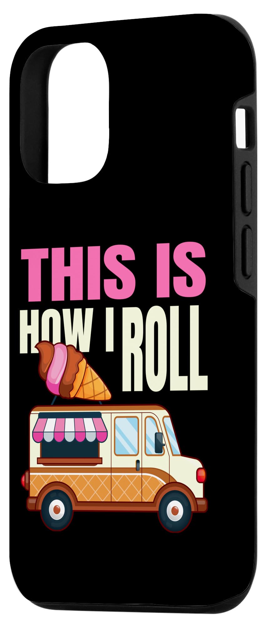 iPhone 13 Pro This Is How I Roll Ice Cream Truck Gelato Popsicle Lover Case - Image 2