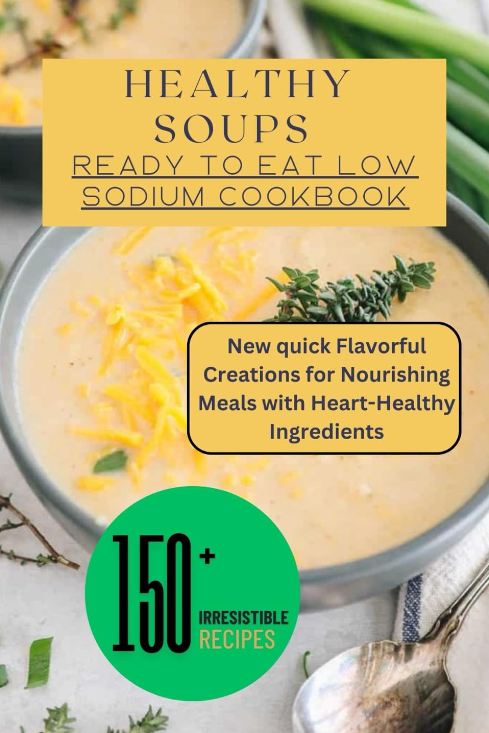 Healthy Soups: Ready to Eat Low Sodium Cookbook