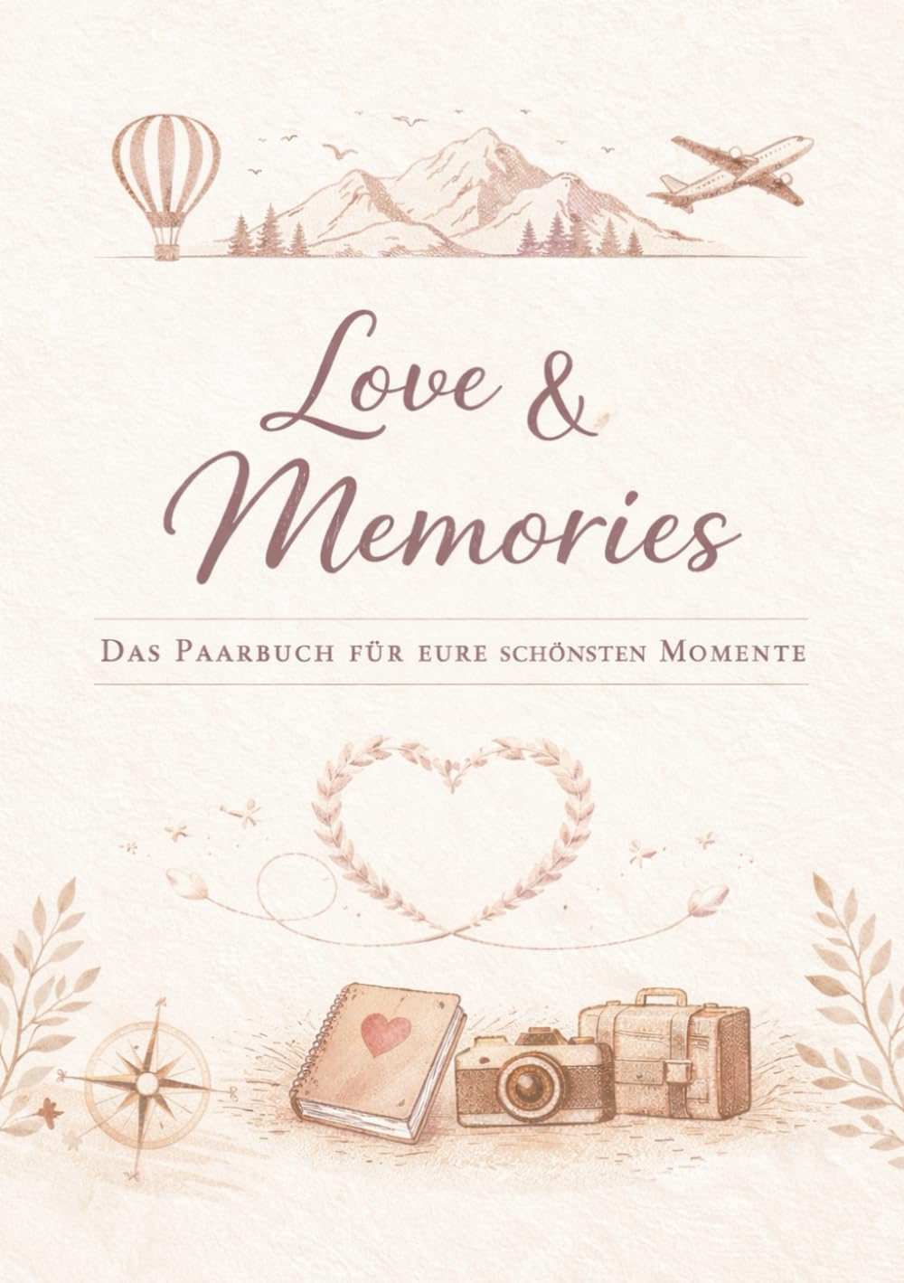 Love & Memories - Das Paarbuch für eure schönsten Momente: Das perfekte Geschenk für Paare. Ob zum Jahrestag, Valentinstag, Geburtstag oder einfach ... besondere Momente und bleibende Erinnerungen.