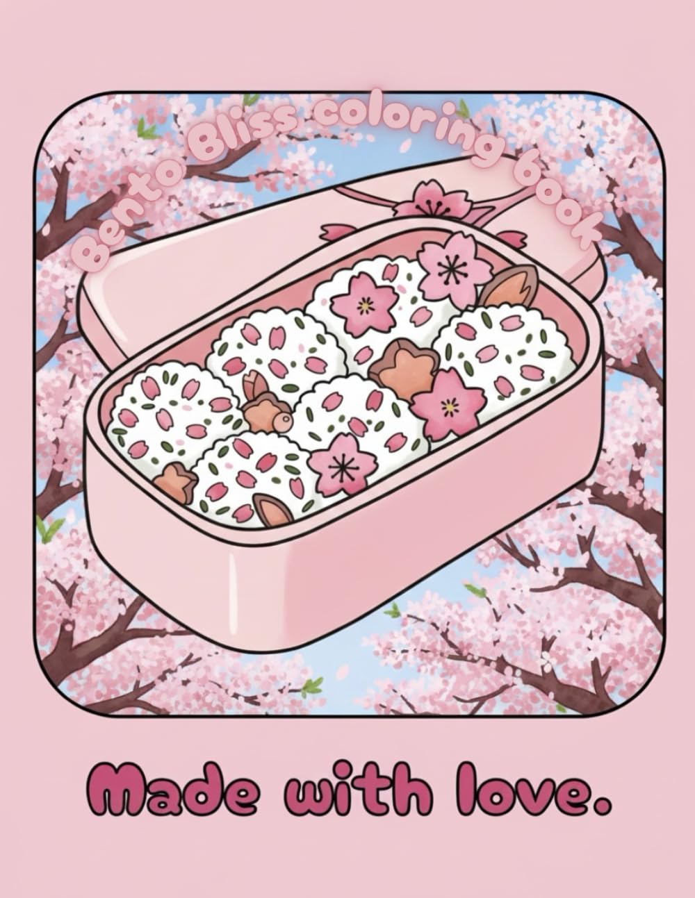 Bento Bliss coloring book: Coloring Pages for a Happy Heart and Full Tummy.Feed Your Soul with Cuteness and Positivity! (Non-AI generated coloring book)