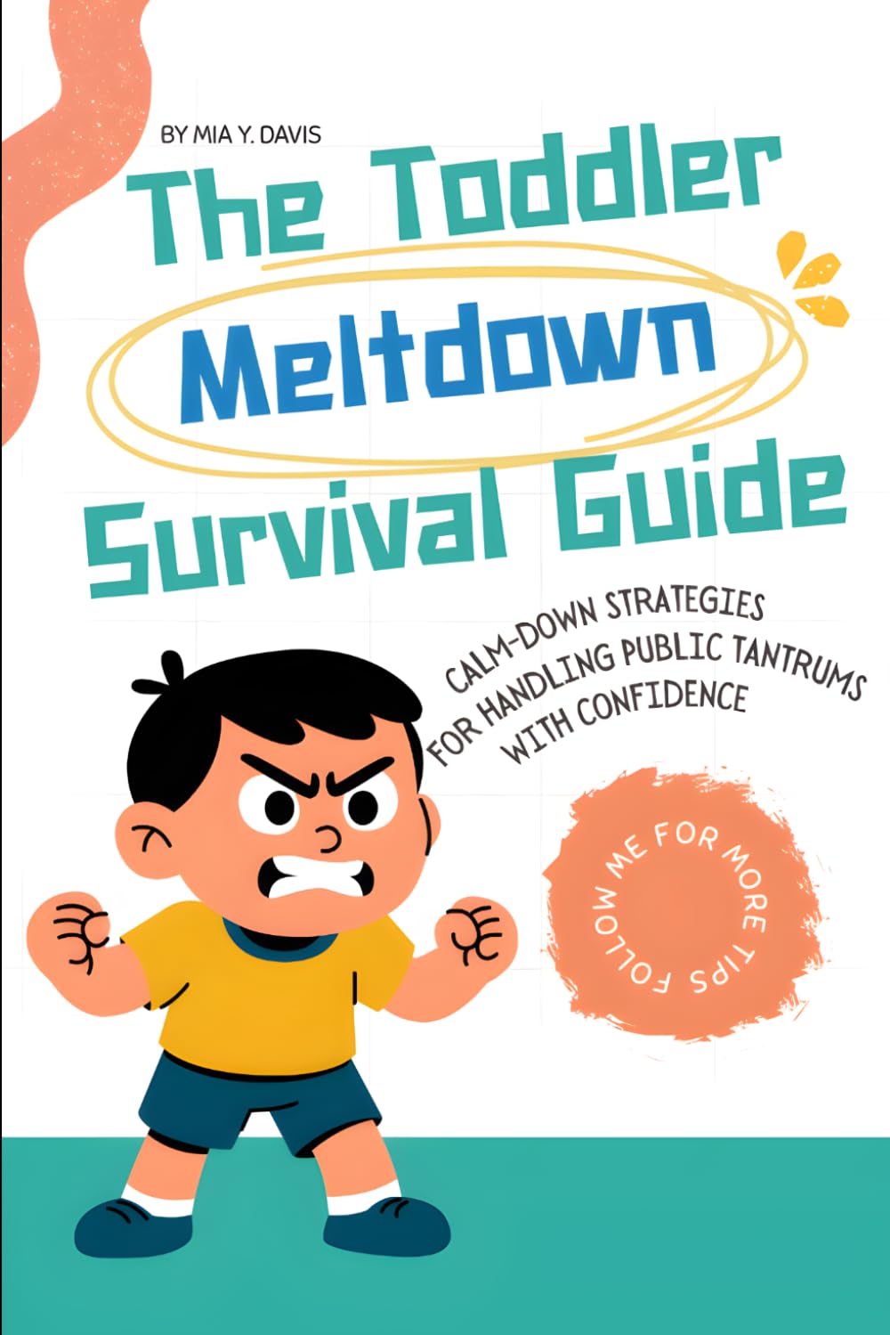 The Toddler Meltdown Survival Guide: Calm-Down Strategies for Handling Public Tantrums with Confidence