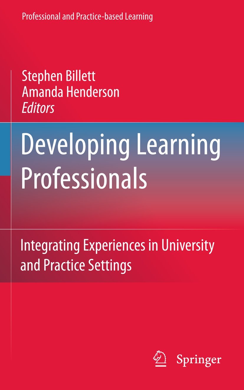 Buy Developing Learning Professionals: Integrating Experiences in University and Practice Settings: 7 (Professional and Practice-based Learning) — BookShops.in