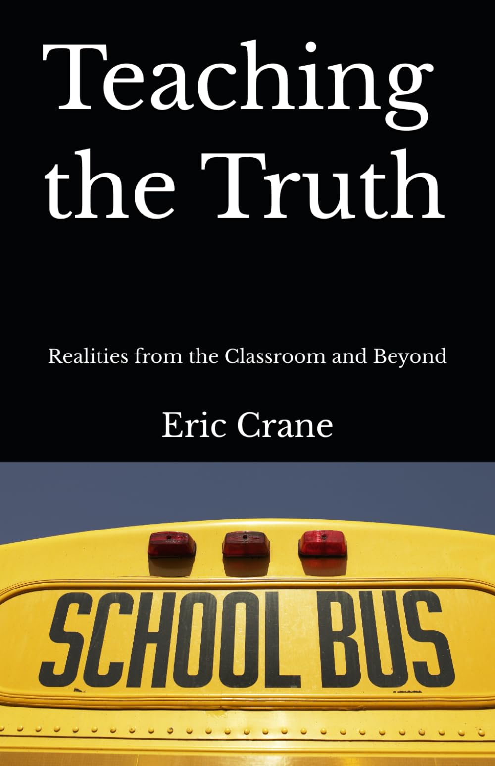 Teaching the Truth: Realities from the Classroom and Beyond