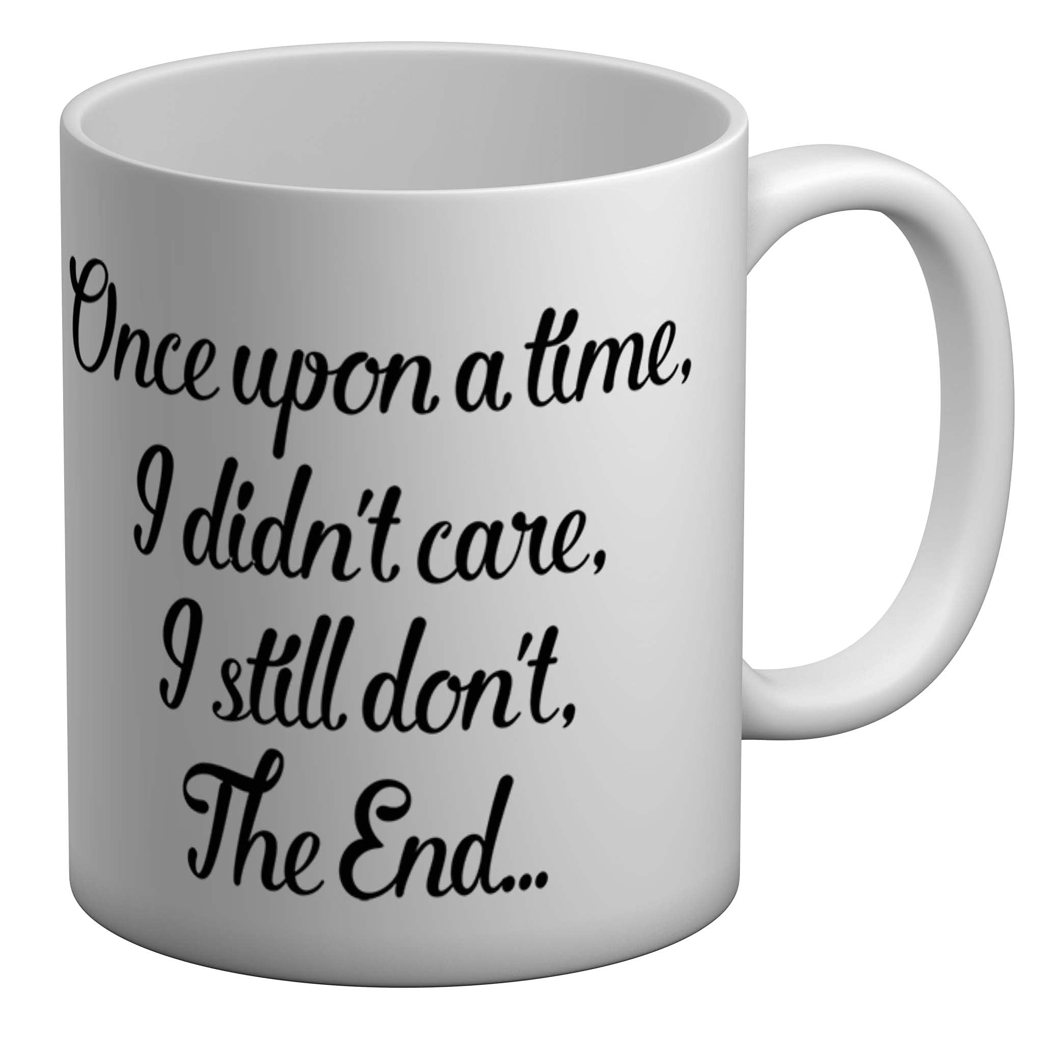 Shopagift Once Upon A Time, I Didn't Care, I Still Don't, The End White 11oz Large Mug Cup