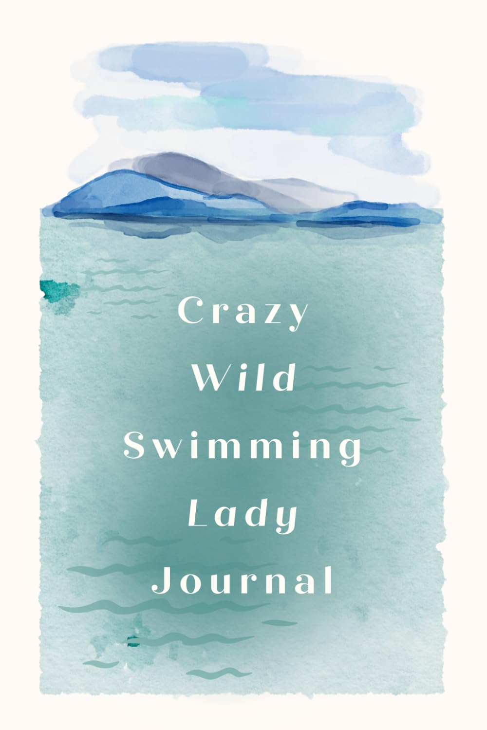 Crazy Wild Swimming Lady Journal: Swim Log Book for Cold Water Swimmers