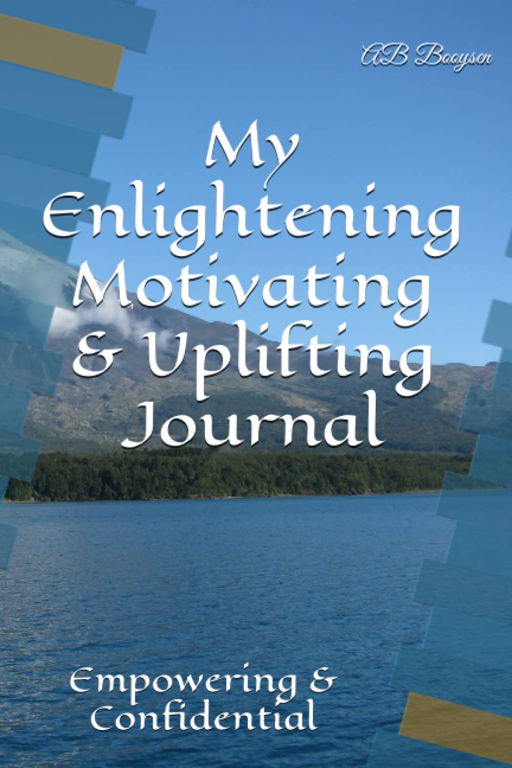 My Enlightening Motivating & Uplifting Journal: Empowering & Confidential
