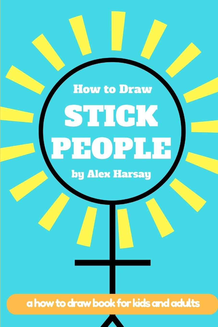 How to Draw Stick People: a how to draw book for real people: 1