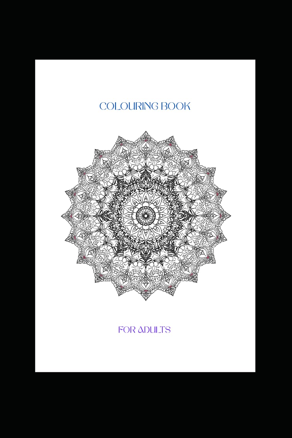 Mindful Moments: An Adult Coloring Book for Stress Relief and Relaxation | Calming Patterns, Floral Designs & Creative Escape