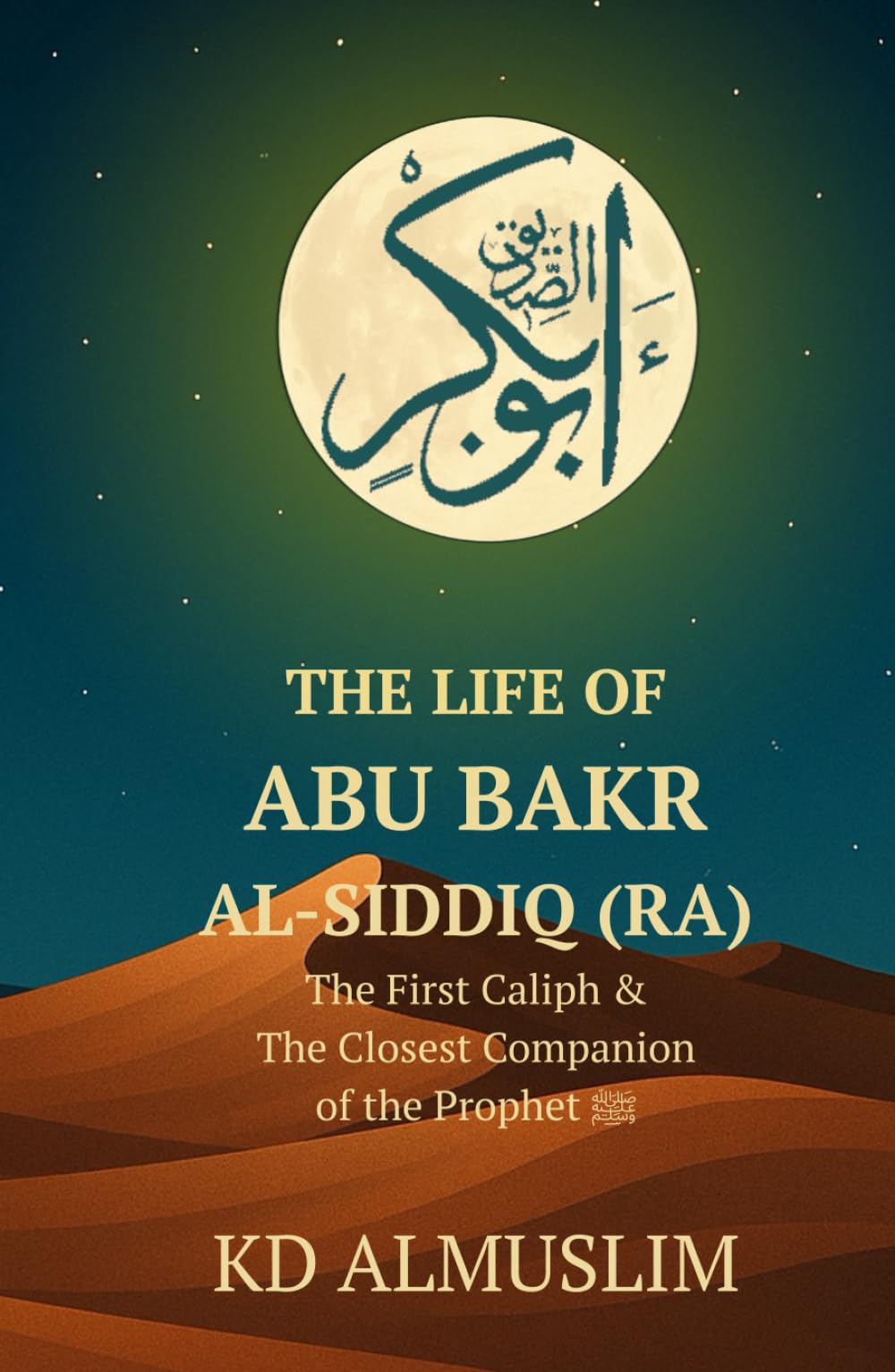 The Life of Abu Bakr Al-Siddiq (Lions of the Ummah)
