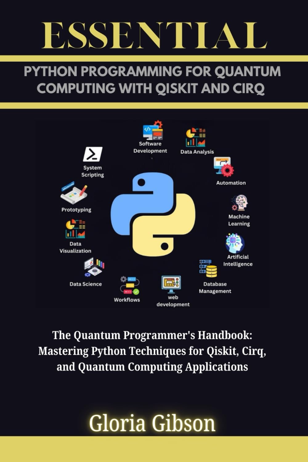 ESSENTIAL PYTHON PROGRAMMING FOR QUANTUM COMPUTING WITH QISKIT AND CIRQ: The Quantum Programmer's Handbook: Mastering Python Techniques for Qiskit, ... (ESSENTIAL PROGRAMMING LANGUAGE WORKBOOKS)