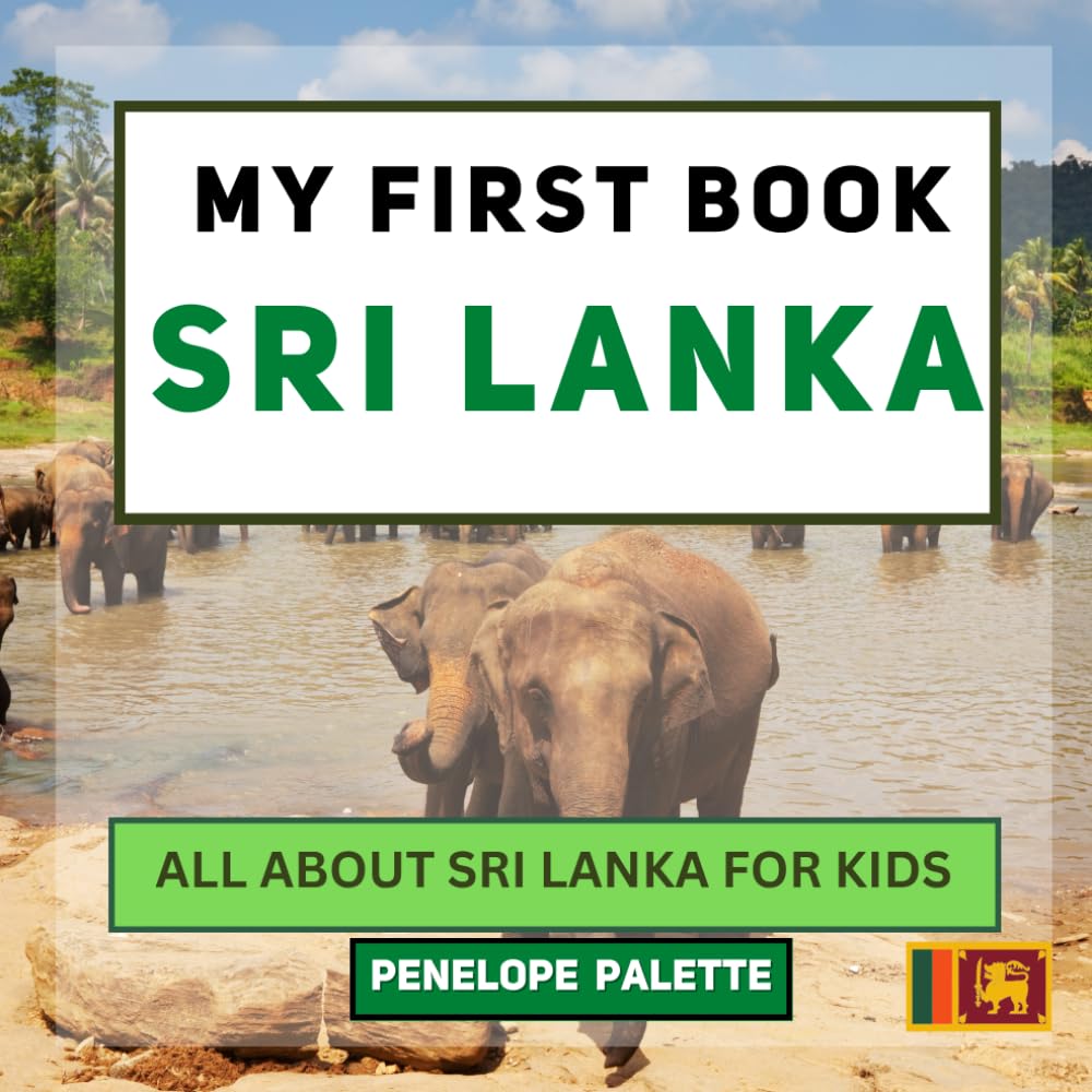 Independently published My First Book - Sri Lanka: All About Sri Lanka For Kids (My First Book - World Edition) Paperback – Big Book, 10 February 2023