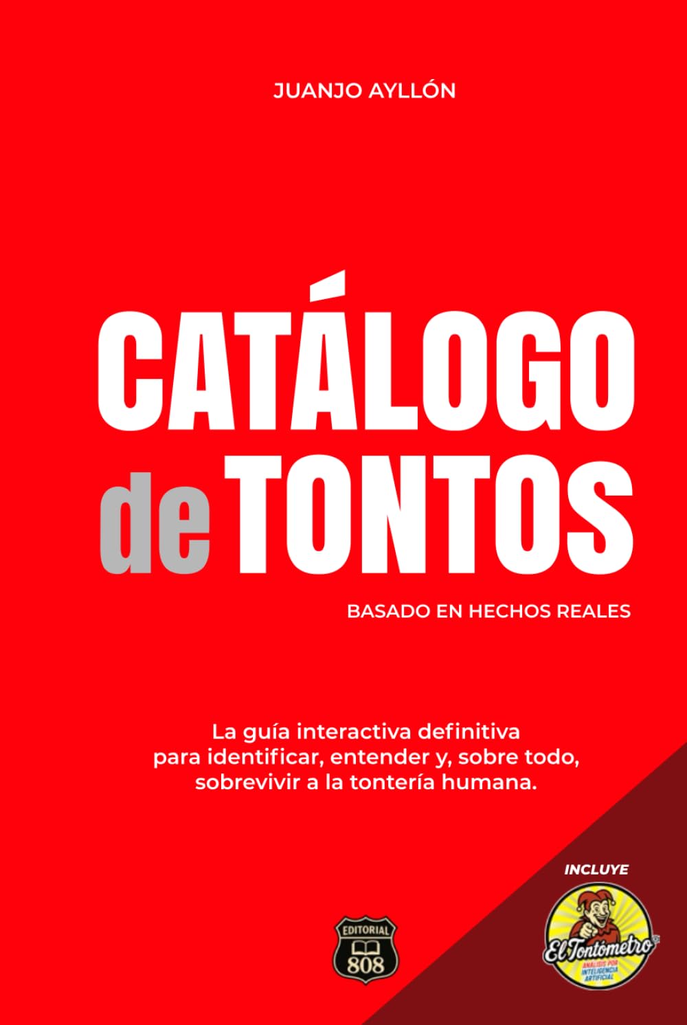 CATÁLOGO DE TONTOS: La guía interactiva definitiva para identificar, entender y, sobre todo, sobrevivir a la tontería humana.