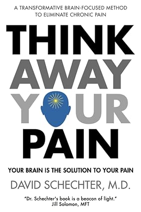 Think Away Your Pain: Your Brain is the Solution to Your Pain-Wow! eBook