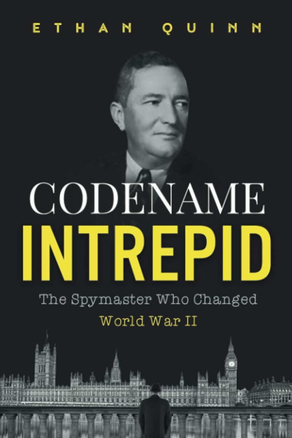 Codename Intrepid: The Spymaster Who Changed World War II (Espionage)