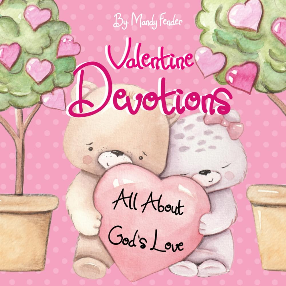 Valentine Devotions: All About God's Love - Devotional for Little Ones