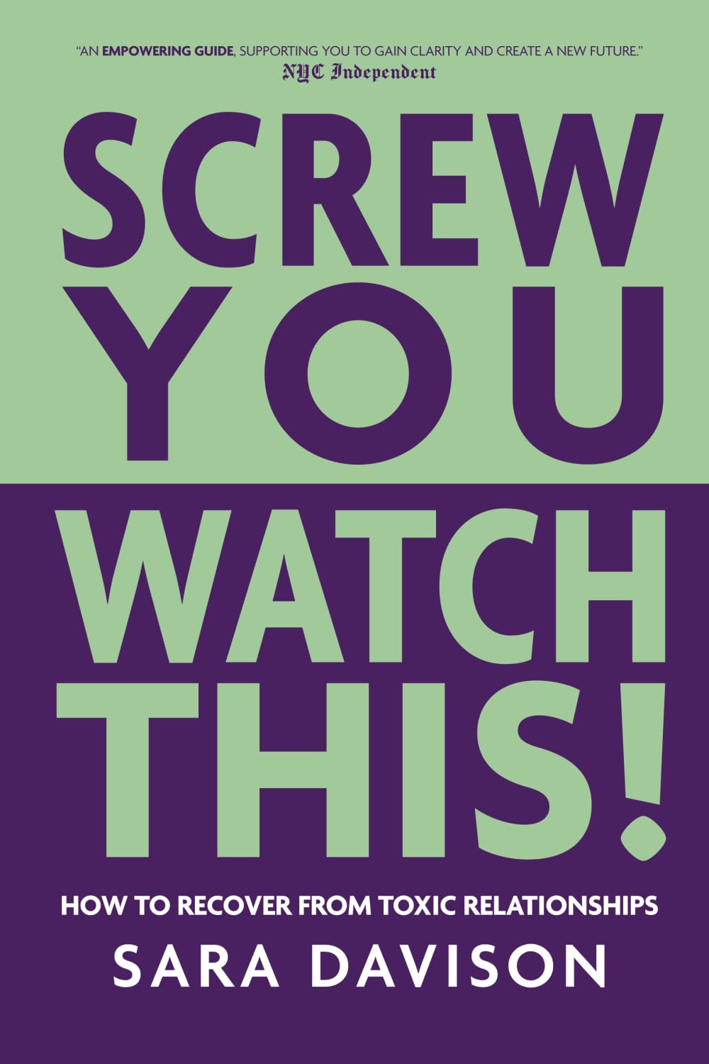 Screw You, Watch This!: How to Recover from Toxic Relationships